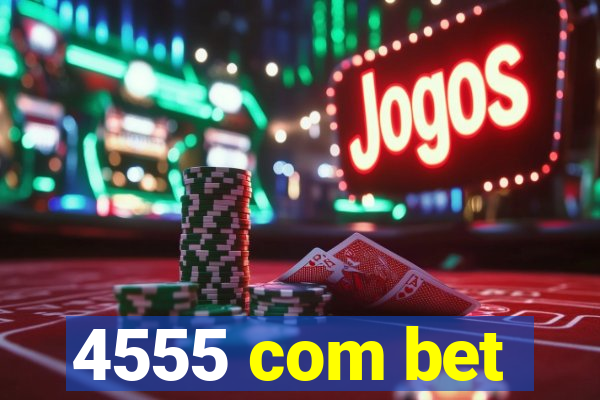 4555 com bet